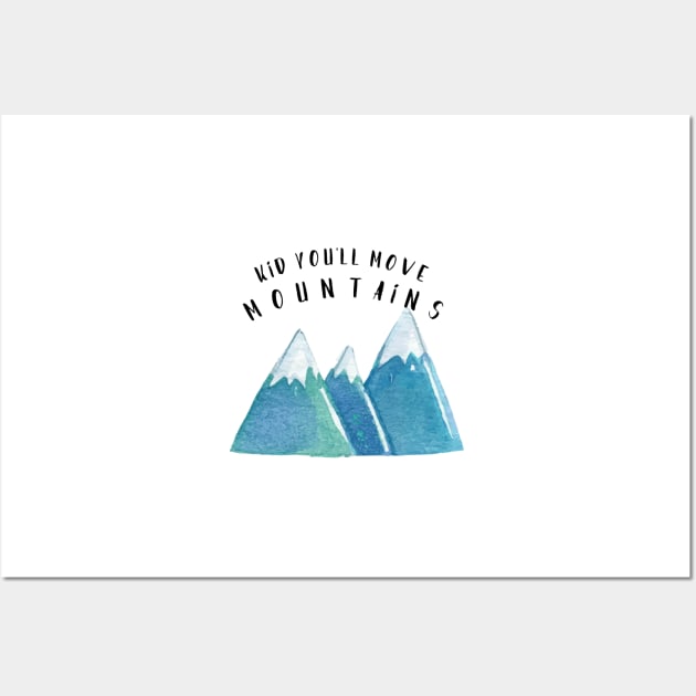 Kid, You'll Move Mountains Wall Art by crazycanonmom